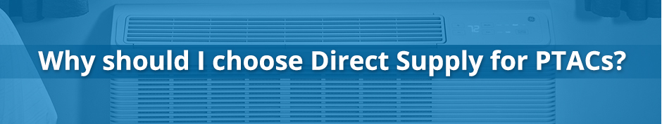 Why should I choose Direct Supply for PTACs